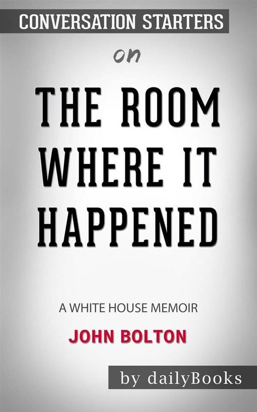 The Room Where It Happened: A White House Memoir by John Bolton: Conversation Starters