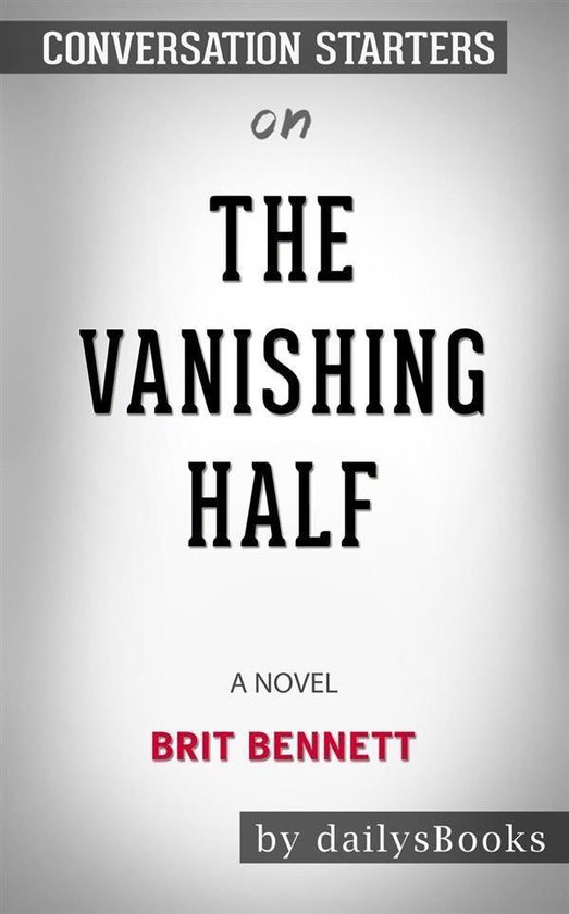 The Vanishing Half: A Novel by Brit Bennett: Conversation Starters