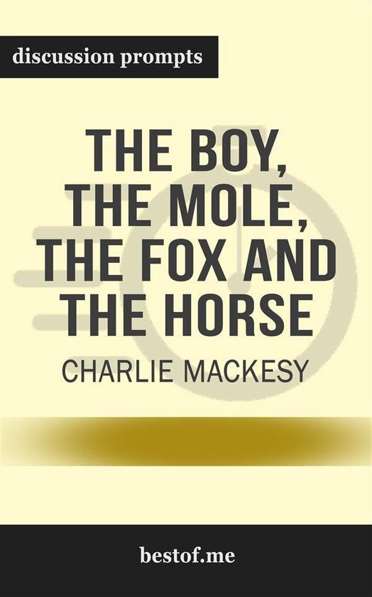 Summary: “The Boy, the Mole, the Fox and the Horse by Charlie Mackesy - Discussion Prompts