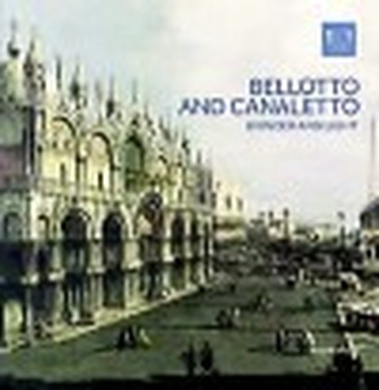 Bellotto and Canaletto