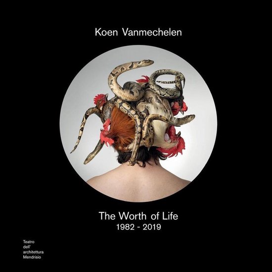 KOEN VANMECHELEN The Worth of Life. 1982 - 2019