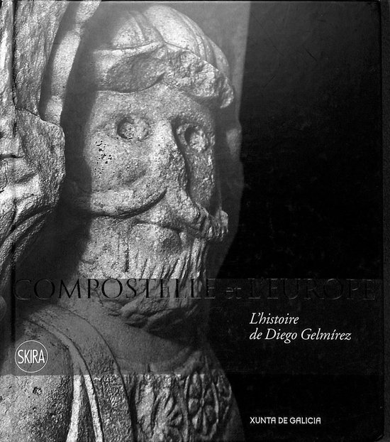 Compostelle et l'Europe. L'histoire de Diego Gelmirez.