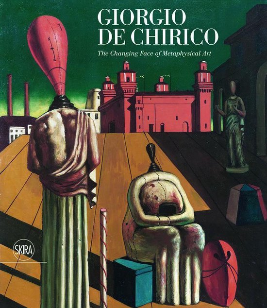 Giorgio de Chirico: The Face of Metaphysics