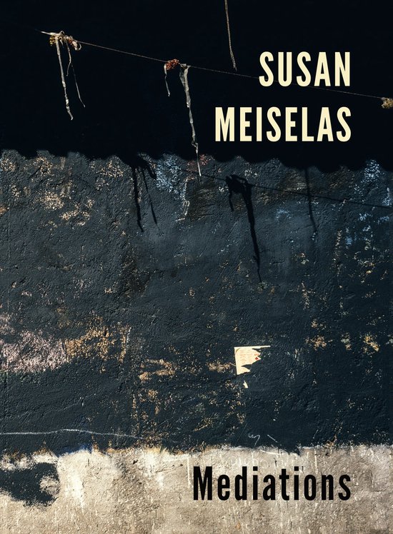 Susan Meiselas: Mediations