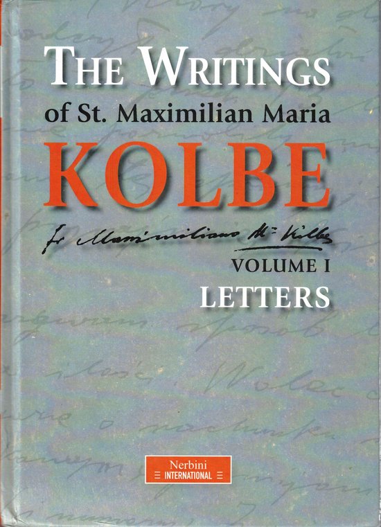 The Writings of St. Maximilian Maria KOLBE - Volume I