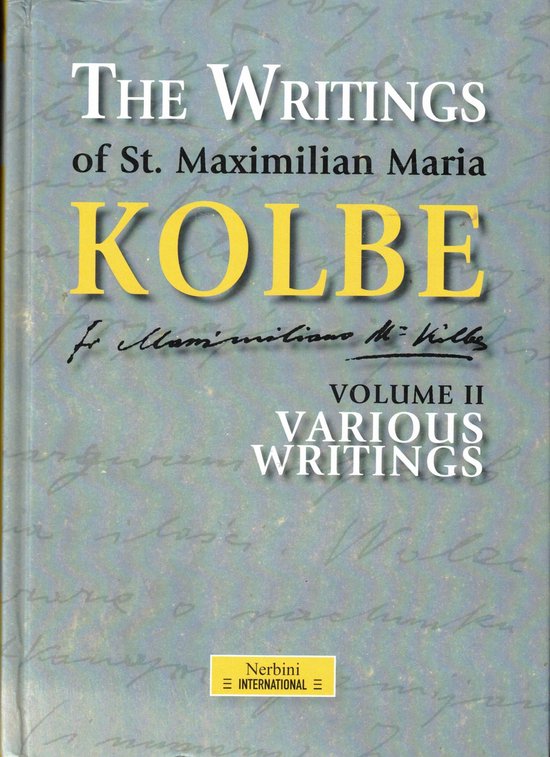 The Writings of St. Maximilian Maria KOLBE, volume II - Various Writings