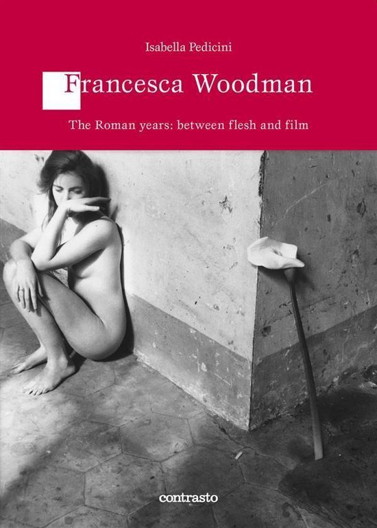 Francesca Woodman The Roman years: between flesh and film