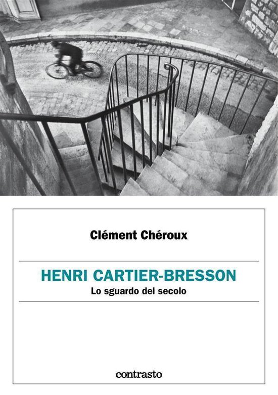 Henri Cartier-Bresson. Lo sguardo del secolo