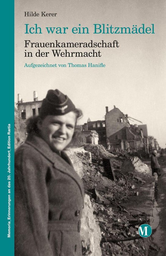 Memoria. Erinnerungen an das 20. Jahrhunderts 7 - Ich war ein Blitzmädel