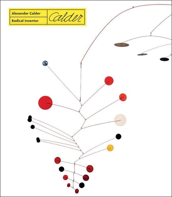 Alexander Calder – Radical Inventor