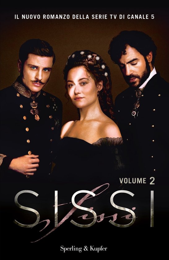 Sissi 2 - Sissi. Il romanzo ufficiale della serie TV: Vol. 2