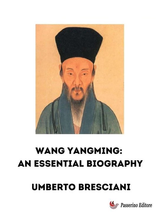 Wang Yangming: An Essential Biography