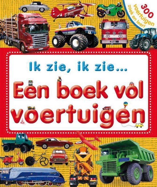 Ik Zie Ik Zie - Een boek vol voertuigen