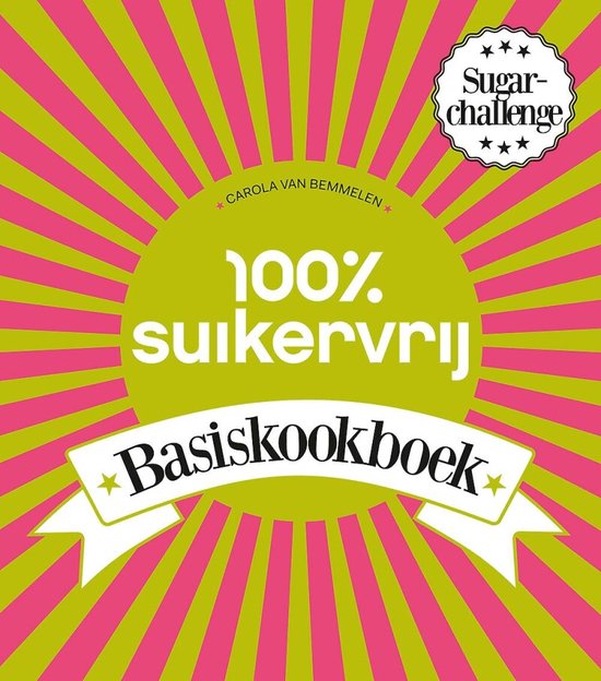 100% suikervrij - 100% suikervrij basiskookboek