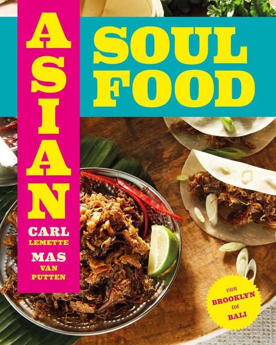 Asian Soul Food - Van Brooklyn tot Bali