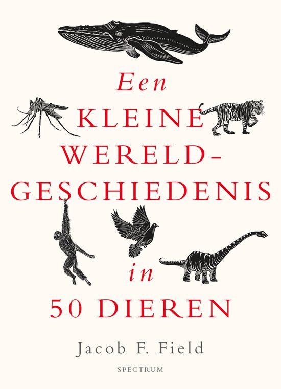 Een kleine wereldgeschiedenis - Een kleine wereldgeschiedenis in 50 dieren