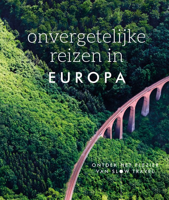 Onvergetelijke reizen in Europa