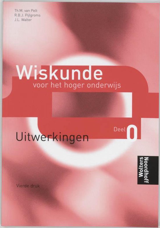 Wiskunde voor het hoger onderwijs Deel 0 Uitwerkingen