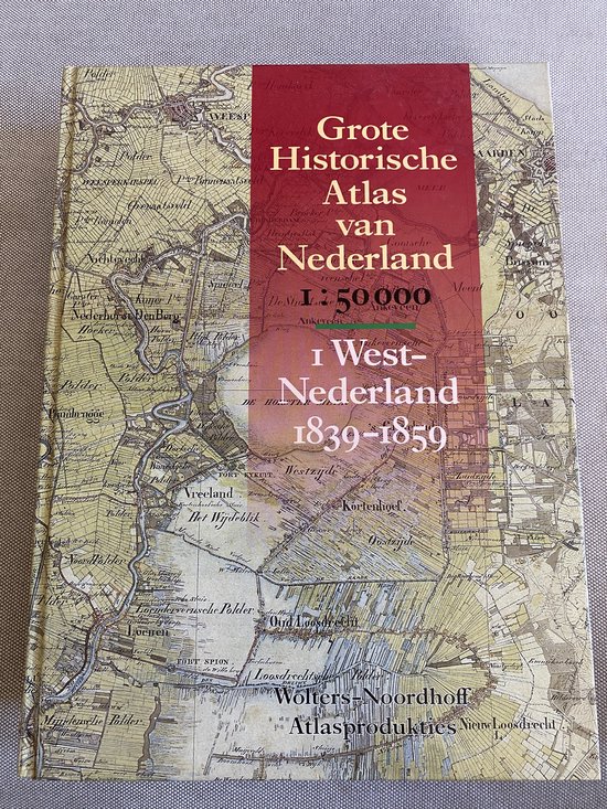 Grote Historische Atlas van Nederland - Deel 1 West-Nederland 1839-1859