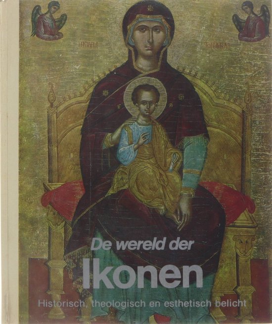 De wereld der Ikonen - historisch, theologisch en estetisch belicht