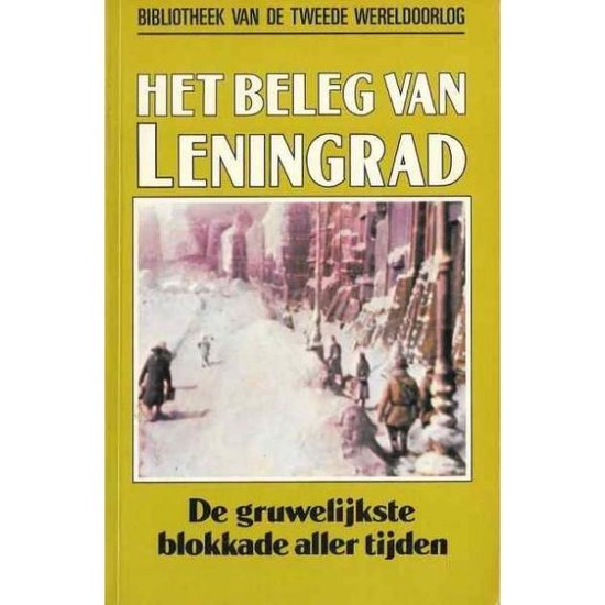 Het beleg van Leningrad, de gruwelijkste blokkade aller tijden nummer 8 uit de serie