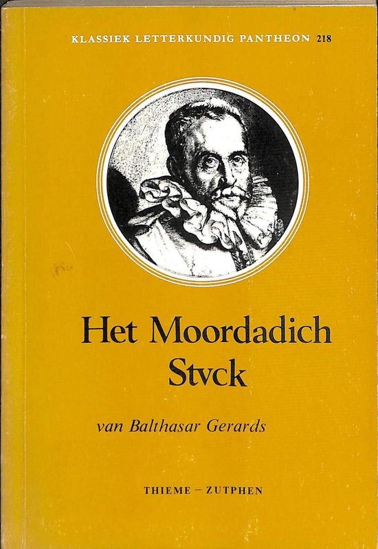 Het moordadich stuck van Balthasar Gerards, begaen aen den Doorluchtighen Prince van Oraignen, 1584 van Jonkheer Jacob Duym (1606)