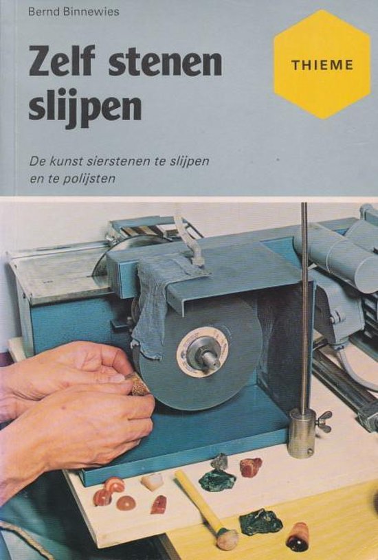 Zelf stenen slijpen. De kunst sierstenen te slijpen en te polijsten.