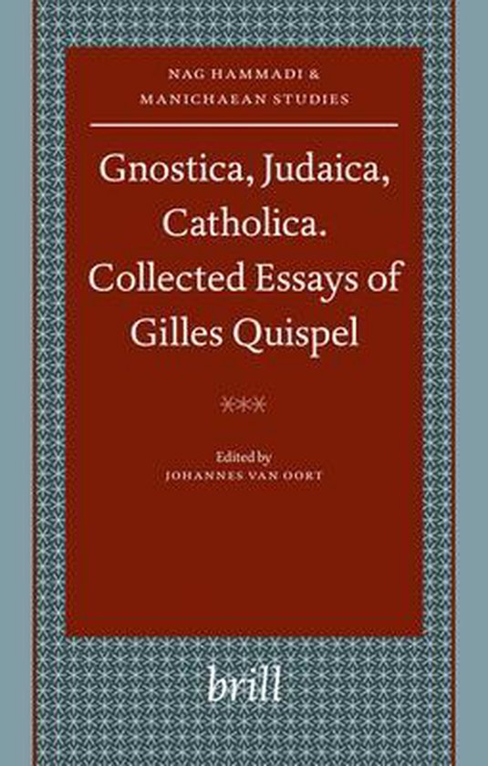 Gnostica, Judaica, Catholica. Collected Essays of Gilles Quispel