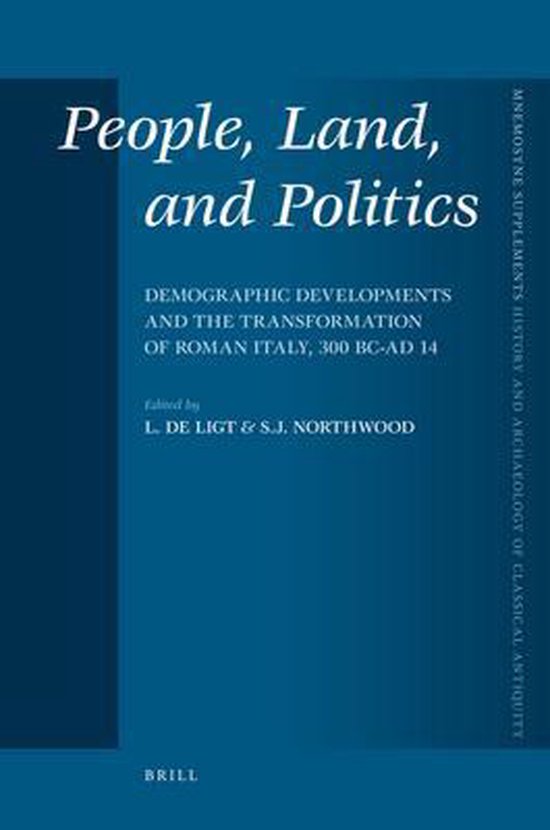 People, Land, and Politics: Demographic Developments and the Transformation of Roman Italy, 300 BC-AD 14