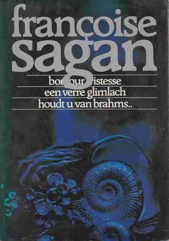 Françoise Sagan Bonjour tristesse een verre glimlach houdt u van Brahms