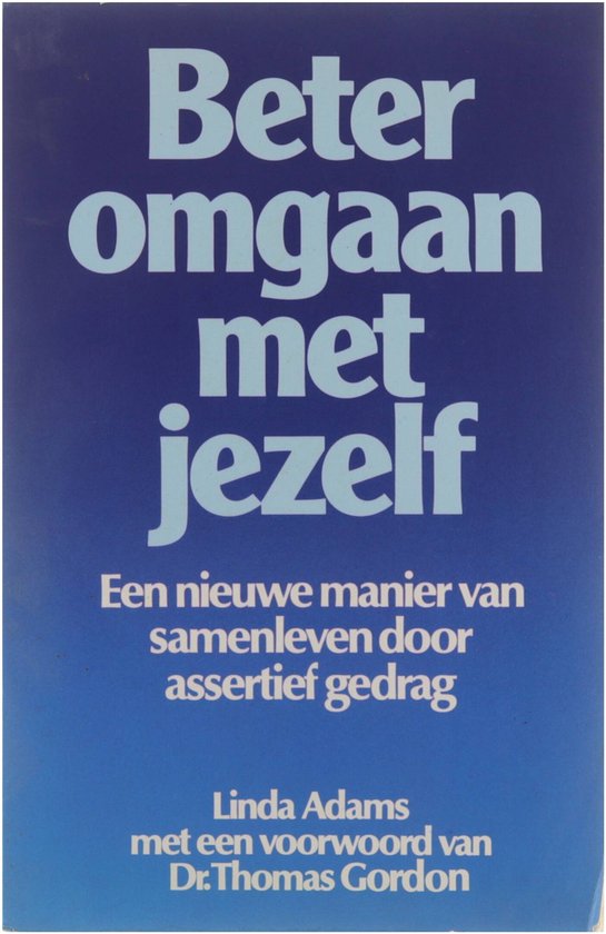 Beter omgaan met jezelf : een nieuwe manier van samenleven door assertief gedrag