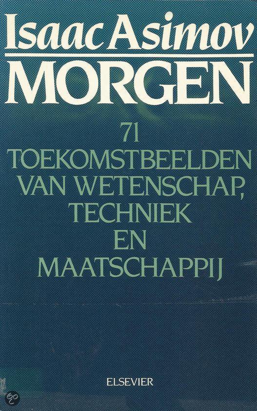 Morgen - 71 toekomstbeelden van wetenschap, techniek en maatschappij