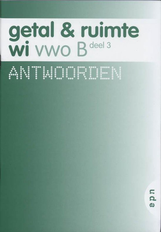 Getal en Ruimte / Vwo B deel 3 / deel Antwoorden