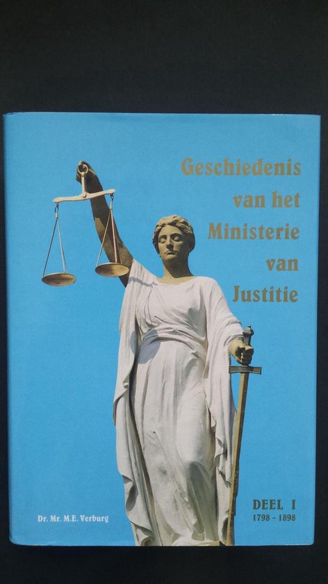 Geschiedenis van het Ministerie van Justitie. Deel I