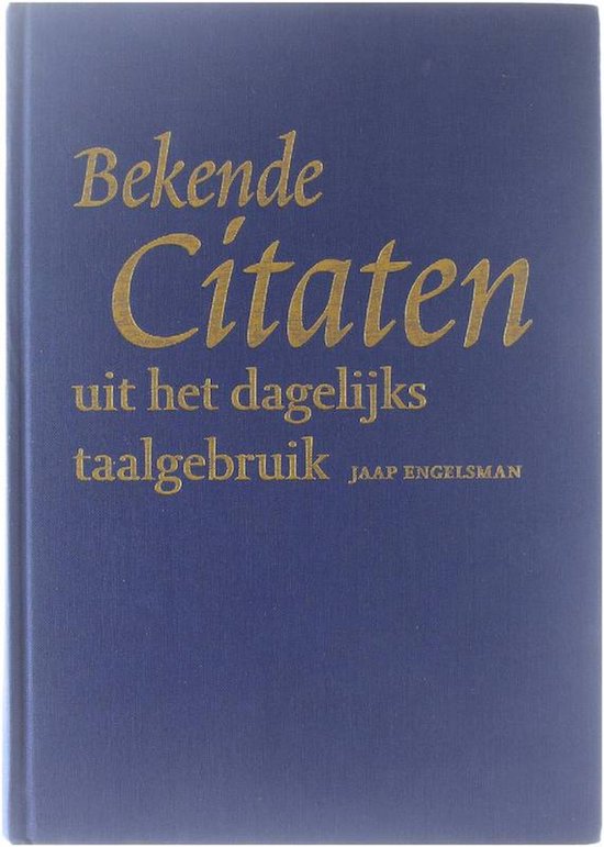 Bekende Citaten Uit Dagelijks Taalgebrui