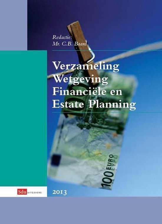 Verzameling wetgeving financiele en estate planning / 2013