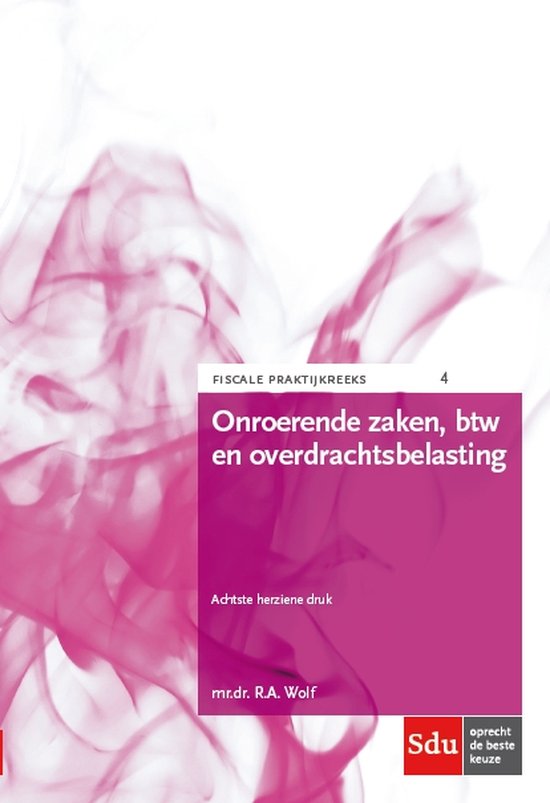 Fiscale Praktijkreeks 4 -   Onroerende zaken, btw en overdrachtsbelasting