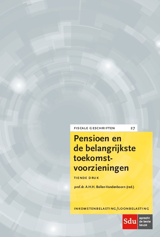 Fiscale geschriften 27 -   Pensioen en de belangrijkste toekomstvoorzieningen