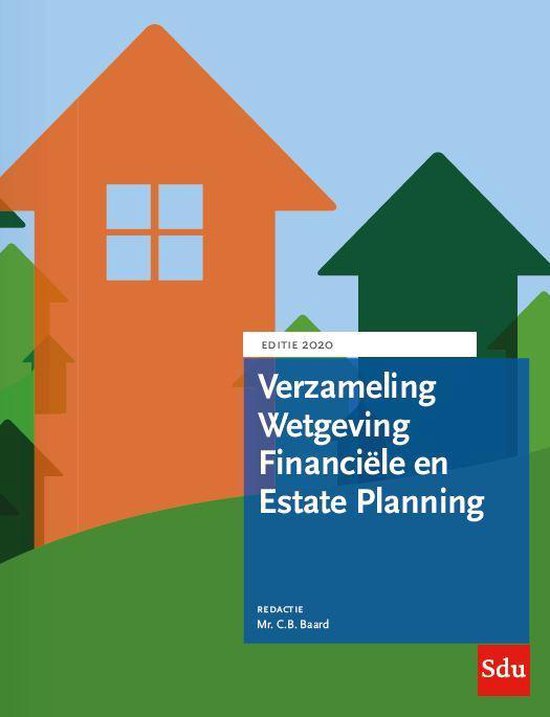 Educatieve wettenverzameling  -  Verzameling Wetgeving Financiele en Estate Planning. Editie 2020 Editie 2020