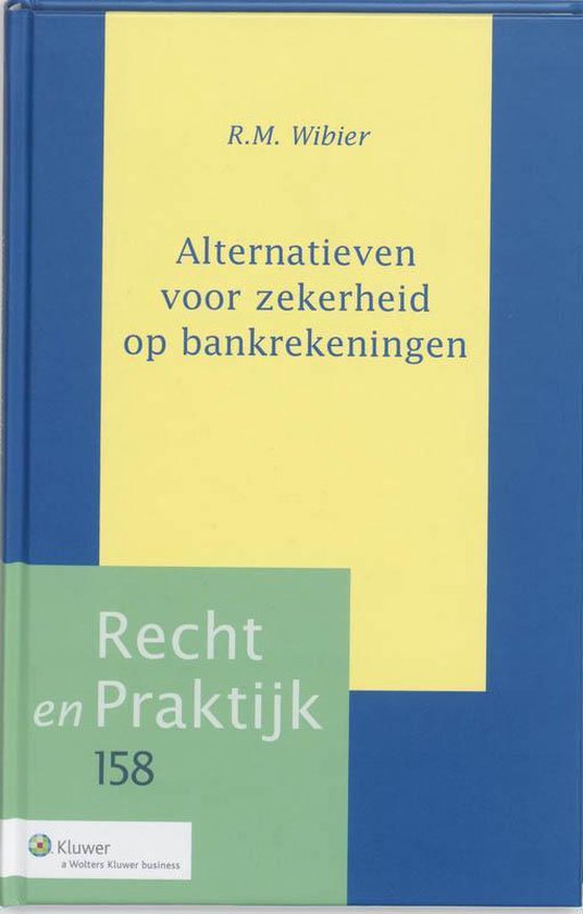 Recht en praktijk 158 - Alternatieven voor zekerheid op bankrekeningen