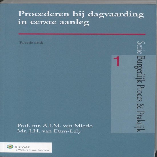 Burgerlijk Proces & Praktijk 1 -   Procederen bij dagvaarding in eerste aanleg