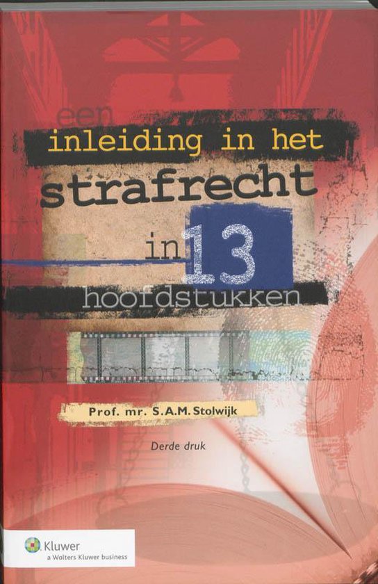 Een inleiding in het strafrecht in 13 hoofdstukken