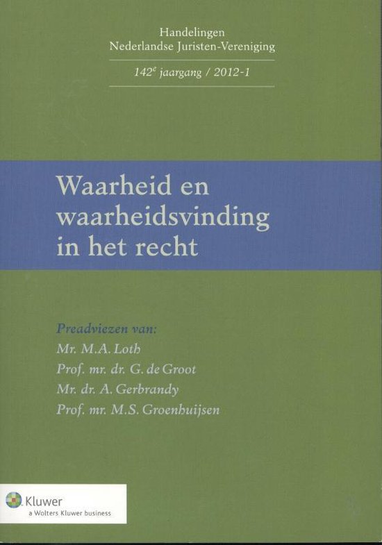 Handelingen Nederlandse Juristen-Vereniging 142e jrg./2012-1 - Waarheid en waarheidsvinding in het recht