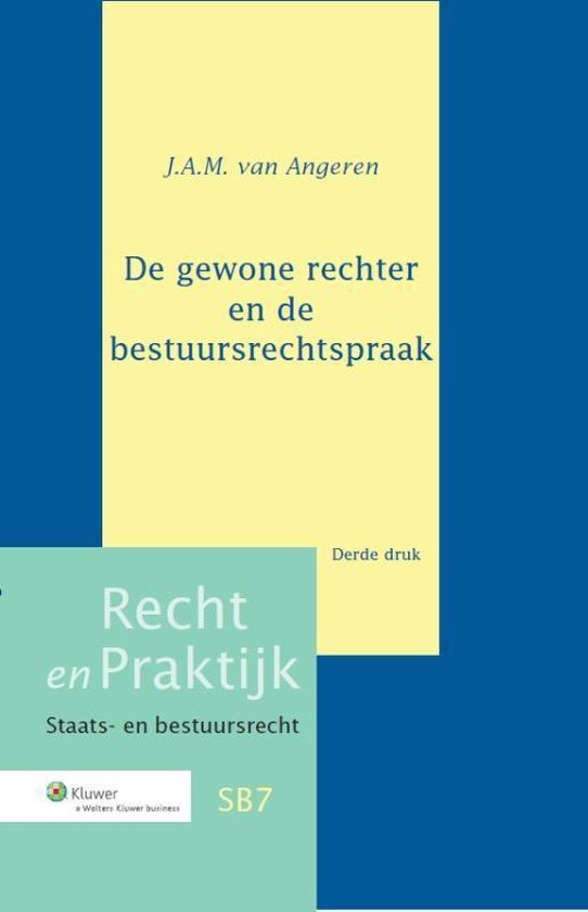 Recht en Praktijk-Staats- en Bestuursrecht SB6 - De gewone rechter en de bestuursrechtspraak