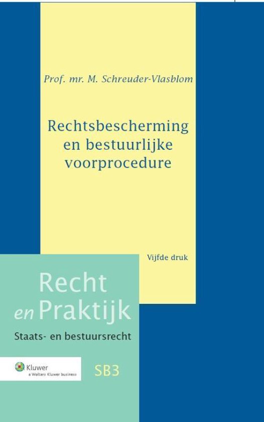 Recht en Praktijk-Staats- en Bestuursrecht 3 - Rechtsbescherming en bestuurlijke voorprocedure