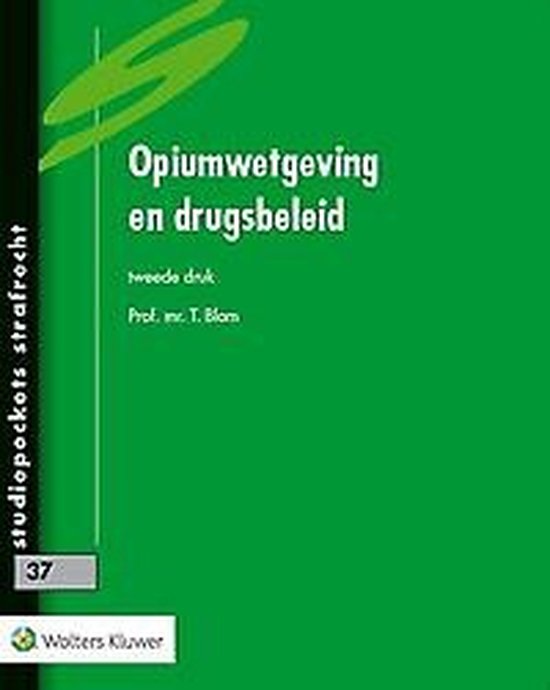 Studiepockets strafrecht 37 -   Opiumwetgeving en drugsbeleid