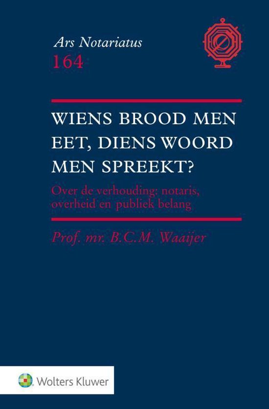 Ars notariatus 164 -   Wiens brood men eet, diens woord men spreekt?