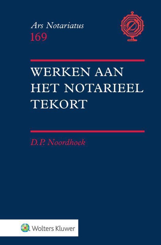 Ars notariatus 169 -   Werken aan het notarieel tekort