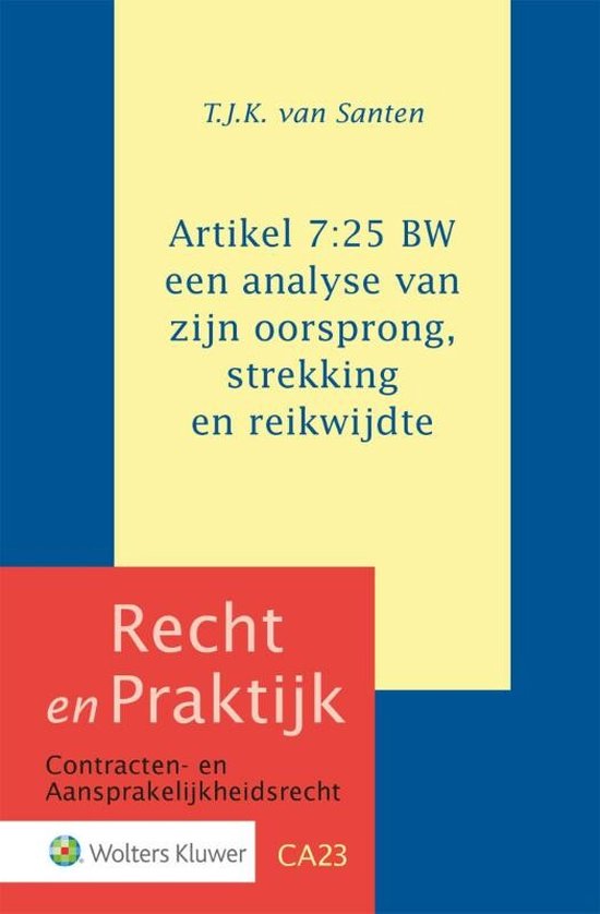 Recht en Praktijk - contracten en aansprakelijkheidsrecht CA23 - Artikel 7:25 BW: een analyse van zijn oorsprong, strekking en reikwijdte