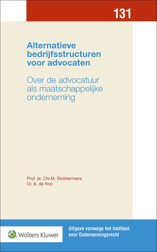 Uitgave vanwege het Instituut voor Ondernemingsrecht 131 - Alternatieve bedrijfsstructuren voor advocaten